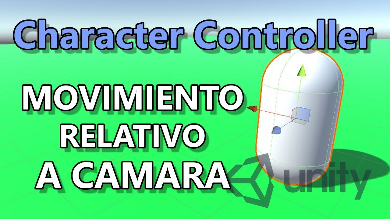 Character Controller Unity – Movimiento Relativo a Camara